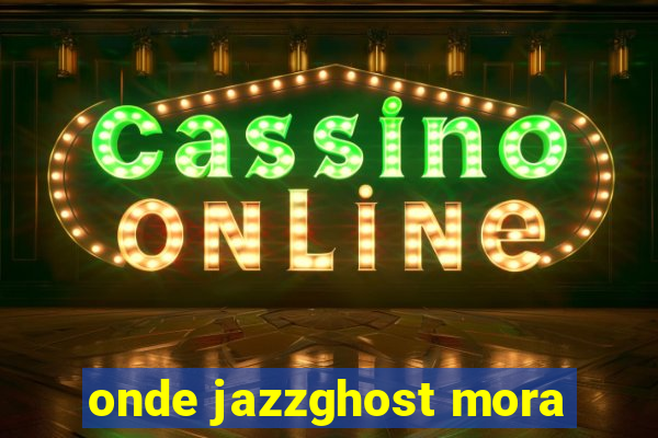 onde jazzghost mora